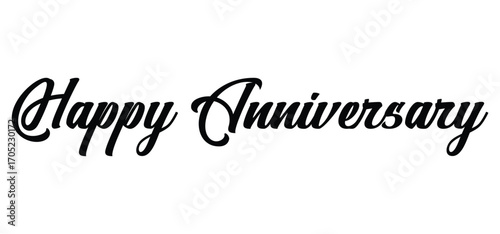 isolated handwritten of happy anniversary with black color, Happy Anniversary calligraphic lettering design celebrate card template.