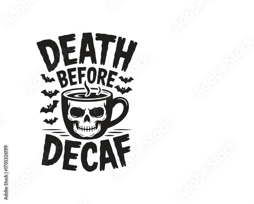 Death before decaf skull coffee halloween design
