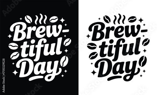 Brewtiful day coffee typography design