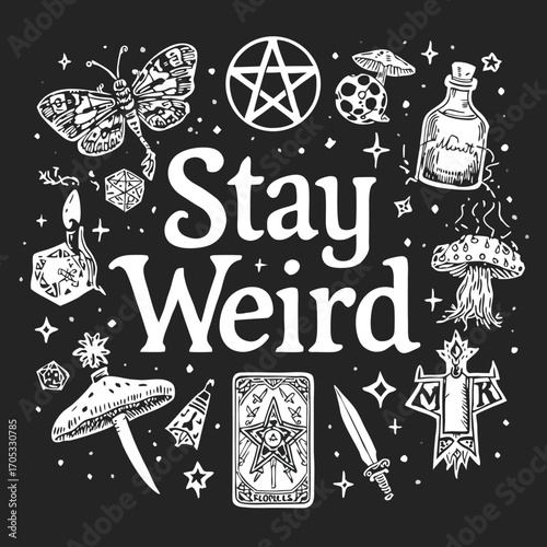 A whimsical illustration showcasing the phrase stay weird surrounded by various occult and mystical symbols on a dark background