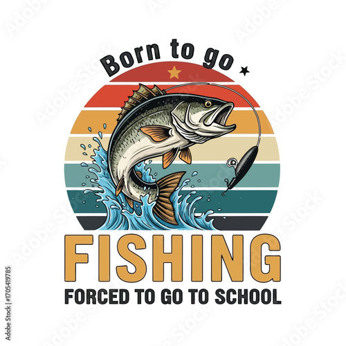 Vector art of born to go fishing, forced to go to school, a humorous fishing and school design