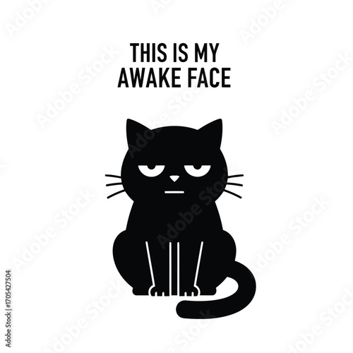Vector art of a grumpy black cat sits with the text this is my awake face
