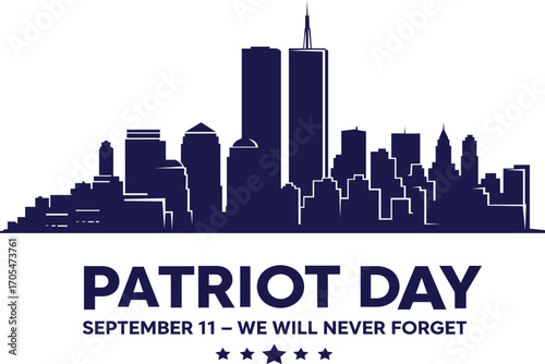 This poignant illustration features a silhouette of a city skyline, prominently including iconic buildings, with the text 'Patriot Day' and the date 'September 11 – We Will Never Forget.' The design u