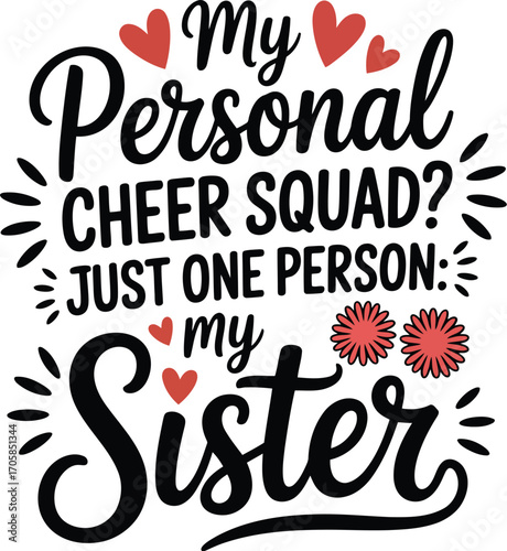 My personal cheer squad just one person my sister love