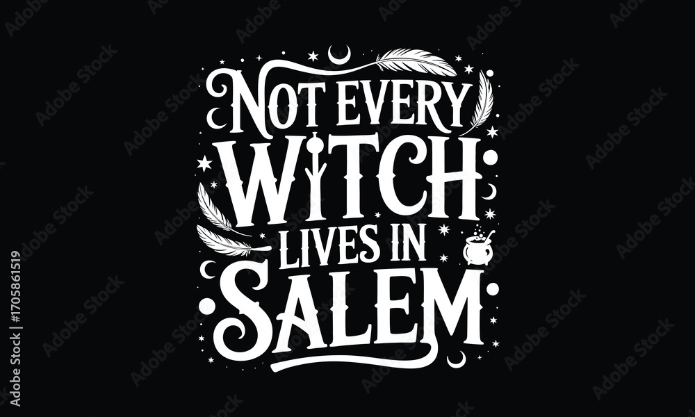 Fototapeta premium Not every witch lives in salem -Halloween T shirt Design, Hand drawn vintage illustration, used for poster, simple, lettering For stickers, mugs, etc.