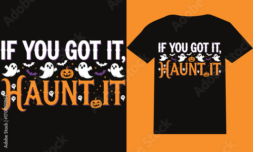 If You Got It Haunt It Funny Ghost Halloween Typography T-Shirt Design