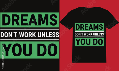 Dreams Don’t Work Unless You Do Motivational Typography T-Shirt Design