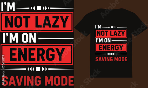 I’m Not Lazy I’m On Energy Saving Mode Funny Typography Block T-Shirt Design