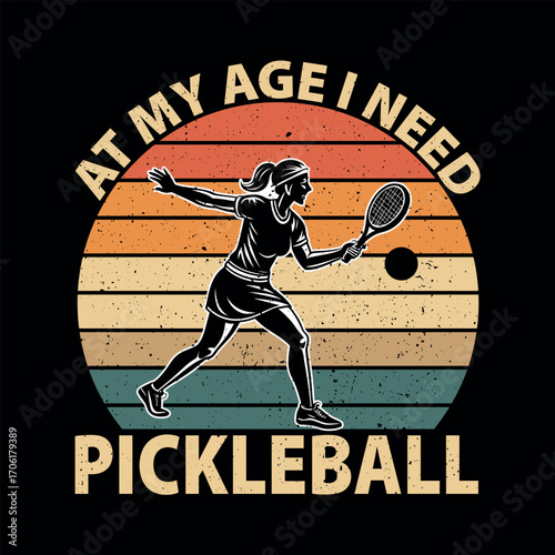 At My Age I Need Pickleball, Pickleball Retro Vintage T-Shirt Design