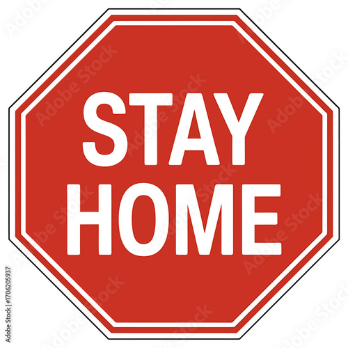 Red Stop Sign with Stay Home Message Promoting Health and Safety Awareness during a Pandemic outbreak