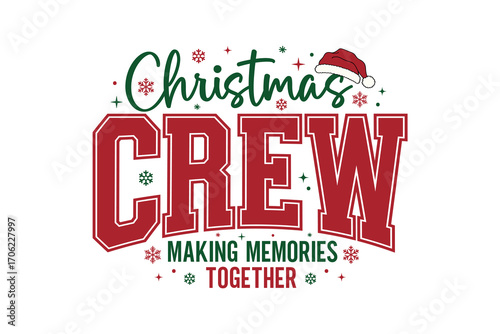  Christmas Crew Making Memories Together Design
