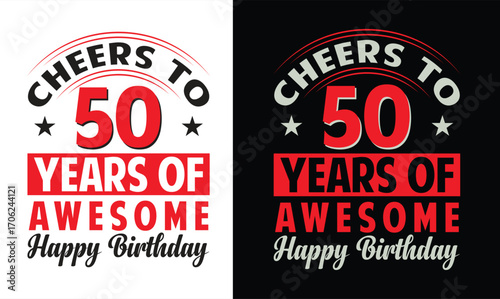 cheers to 50 years of awesome birthday t shirt design