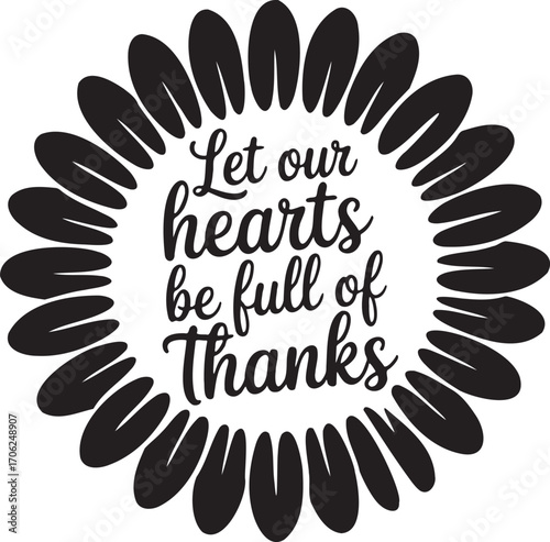 Beautiful sunflower with "let our hearts be full of thanks" quote for thanksgiving