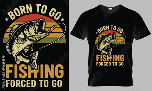 Born to Go Fishing, Forced to Go..." Vintage T-shirt Design