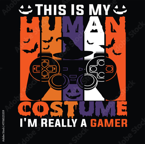 This Is My Human Costume I’m Really a Gamer Halloween T‑Shirt Design