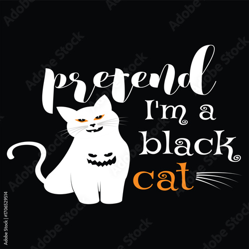Pretend I’m A Black Cat Halloween T-Shirt Vector Illustration Design