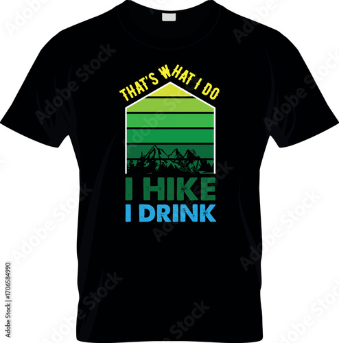 That's What I do I hike I drink T shirt Vector Design