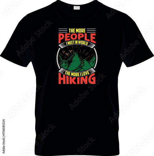 The More People I Meet in world the more i love hiking T shirt Vector Design