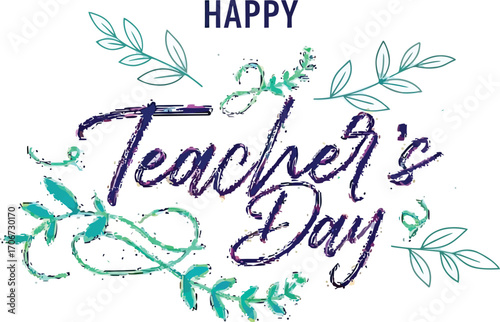 Celebrate educators with a vibrant 'Happy Teacher's Day' greeting featuring elegant floral accents and inspiring words