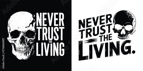 Never trust the living skull illustration gothic horror typography dark humor spooky quote retro vintage graphic t shirt design