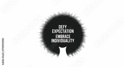 Black and white image with text that says Defy Expectation Embrace Individuality.