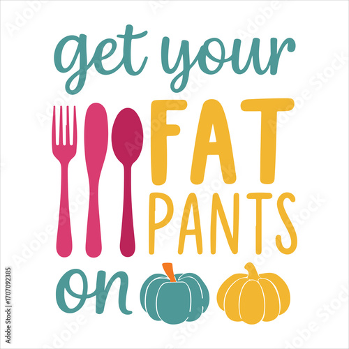 Get your fat pants on