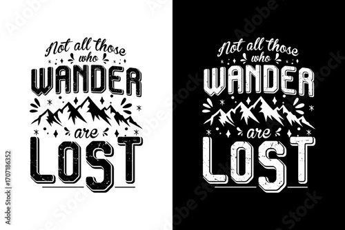 Not all those who wander are lost mountain adventure quote graphic