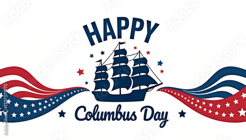 Happy Columbus Day Illustration: A celebratory illustration for Columbus Day, the image features a classic ship sailing through waves with stars and stripes in a patriotic display.