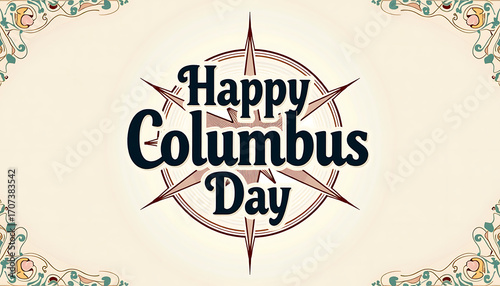 Happy Columbus Day Card: A festive card celebrates the spirit of exploration, with a compass rose elegantly framing the words Happy Columbus Day, evoking a sense of adventure and discovery.