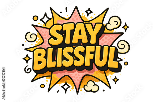 Stay Blissful Art. “Stay Blissful”. Bold 3D comic-style lettering with chunky rounded shapes, thick black