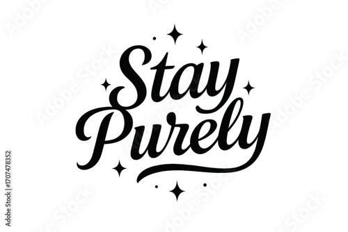 Stay Purely Design. “Stay Purely”. Black modern hand lettering with smooth graceful curves, flowing