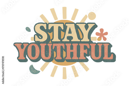 Retro Youthful Vibrance. “Stay Youthful”. Vintage retro serif typography with bold textured characters,