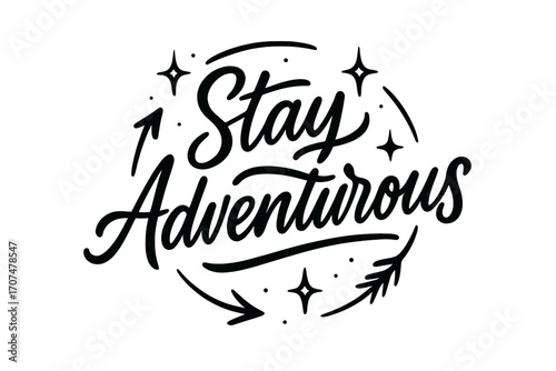 Stay Adventurous Design. “Stay Adventurous”. Black modern hand lettering with smooth rhythmic strokes, flowing