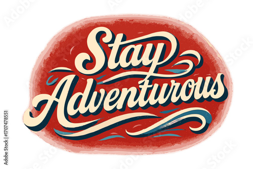 Stay Adventurous Typography. “Stay Adventurous”. Retro calligraphic script with bold white flowing letters,