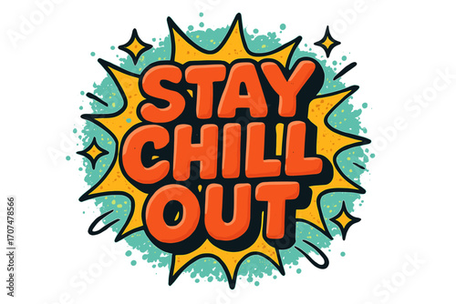 Stay Chill Art. “Stay Chill Out”. Bold 3D comic-style lettering with chunky rounded shapes, thick black