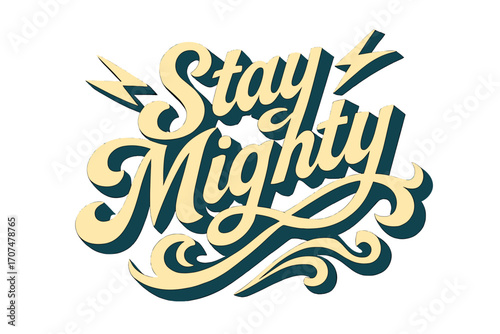 Stay Mighty Design. “Stay Mighty”. Retro calligraphic script with bold white letters, smooth confident curves,