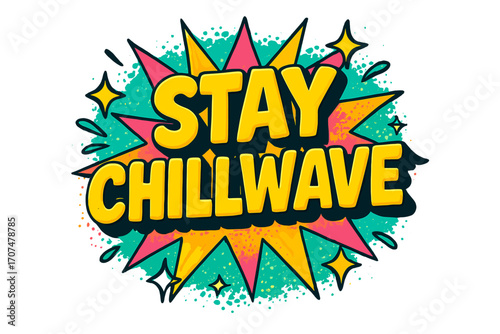 Stay Chillwave Vibe. “Stay Chillwave”. Bold 3D comic-style lettering with chunky rounded shapes, thick black