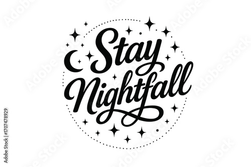 Nightfall Lettering Art. “Stay Nightfall”. Black modern hand lettering with smooth dreamy curves, balanced