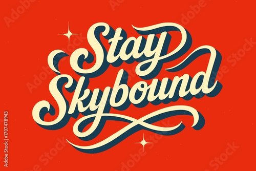 Stay Skybound Artwork. “Stay Skybound”. Retro calligraphic script with bold white flowing letters, smooth