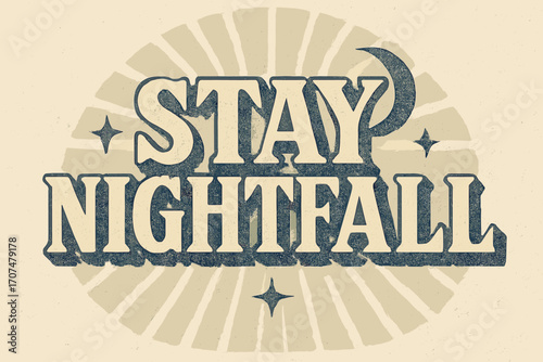 Stay Nightfall Design. “Stay Nightfall”. Vintage retro serif typography with bold textured characters,