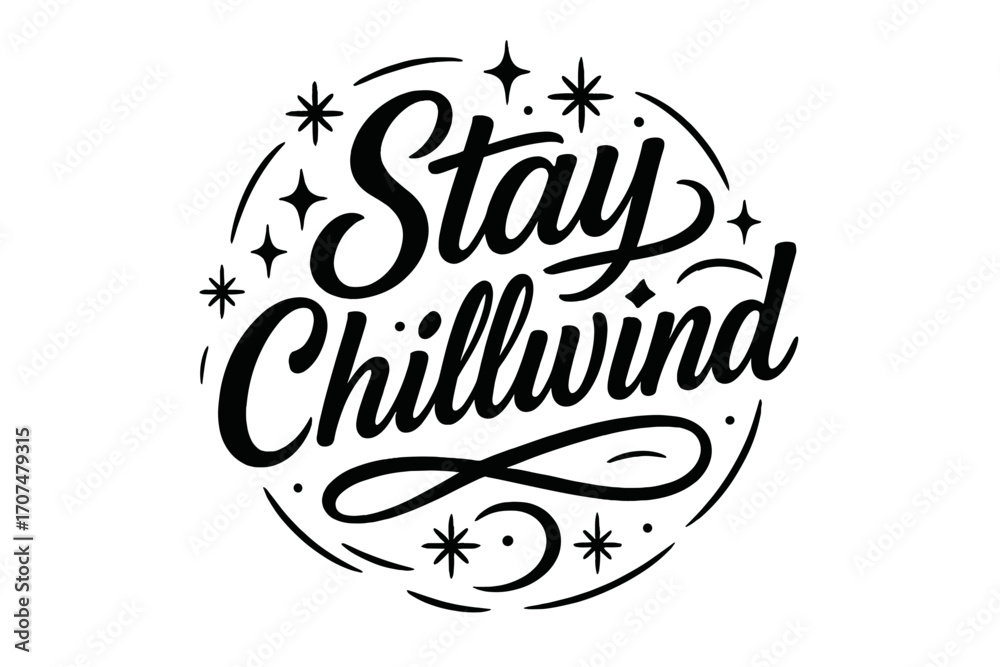 Fototapeta premium Stay Chillwind Elegance. “Stay Chillwind”. Black modern hand lettering with smooth flowing strokes, elegant