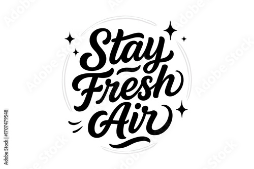Stay Fresh Air. “Stay Fresh Air”. Black modern hand lettering with smooth flowing curves, balanced readability