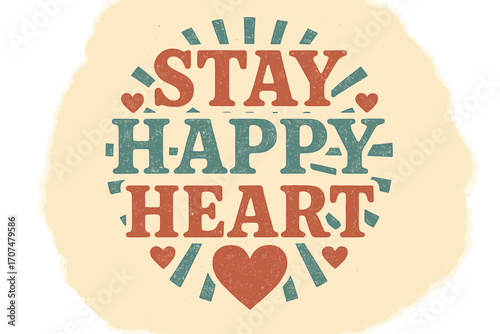 Retro Heart Typography. “Stay Happy Heart”. Vintage retro serif typography with bold textured characters,