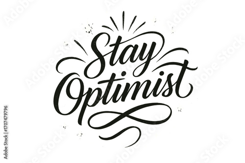 Stay Optimistic Calligraphy. “Stay Optimist”. Elegant black modern calligraphy with smooth expressive strokes,