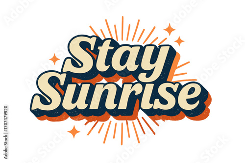 Retro Sunrise Typography. “Stay Sunrise”. Retro 3D typography with cream and golden fills, bold navy outlines,