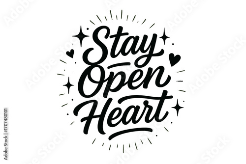 Stay Open Heart. “Stay Open Heart”. Black modern hand lettering with smooth balanced strokes, clear