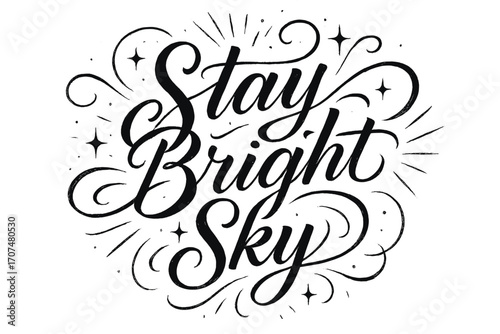 Stay Bright Sky. “Stay Bright Sky”. Elegant black modern calligraphy with smooth radiant strokes, expressive