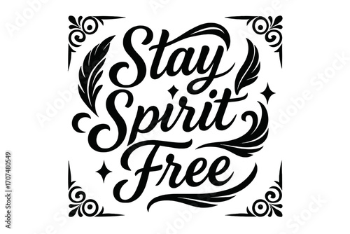 Stay Spirit Free. “Stay Spirit Free”. Black modern hand lettering with consistent flowing rhythm, graceful