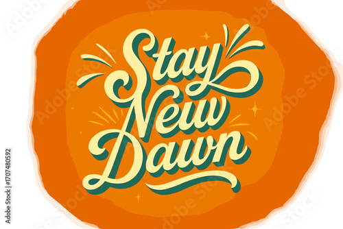 Stay New Dawn. “Stay New Dawn”. Retro calligraphic script with bold white flowing letters, smooth radiant