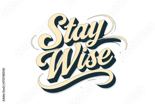 Stay Wise Design. “Stay Wise”. Retro calligraphic script with bold white flowing letters, smooth swashes, and